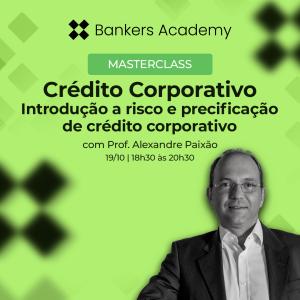 Masterclass: Crédito Corporativo | Introdução a risco de crédito e precificação