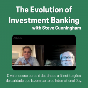 The Evolution of Investment Banking with Steve Cunningham