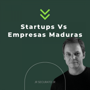 Startups versus Empresas Maduras